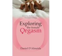 Exploring the Female Orgasm: Unlocking the Door to Deep Emotional Intimacy