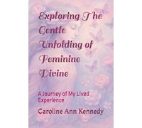 Exploring The Gentle Unfolding of Feminine Divine: A Journey of My Lived Experience