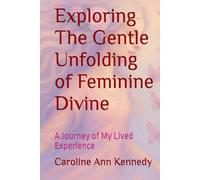 Exploring The Gentle Unfolding of Feminine Divine: A Journey of My Lived Experience