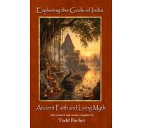 Exploring the Gods of India: Ancient Faith and Living Myth (Institutional Metatomics)