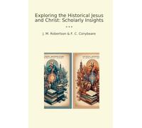 Exploring the Historical Jesus and Christ: Scholarly Insights (Classic Bundles)