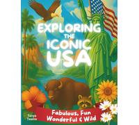 Exploring the Iconic USA! - Fabulous, Fun, Wonderful & Wild: A Colorful Journey Through America’s Most Fascinating Places