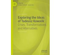 Exploring the Ideas of Tadeusz Kowalik: Crises, Transformations and Alternatives