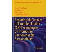 Exploring the Impact of Extended Reality (XR) Technologies on Promoting Environmental Sustainability: 38 (Information Systems Engineering and Management)