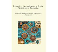 Exploring the Indigenous Social Structure in Australia (Classic Bundles)