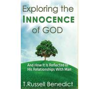 Exploring the Innocence of God: And How It Is Reflected In His Relationships With Man