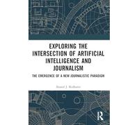 Exploring the Intersection of Artificial Intelligence and Journalism: The Emergence of a New Journalistic Paradigm