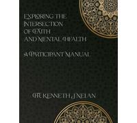 Exploring the Intersection of Faith and Mental Health: Participant Manual