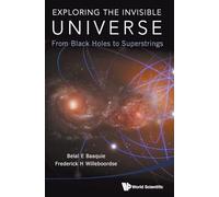 EXPLORING THE INVISIBLE UNIVERSE: From Black Holes to Superstrings