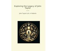 Exploring the Legacy of John Taylor (Classic Books)
