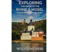 Exploring The Magic Of the Rhine & Mosel: A Cruise Director's Insider Guide