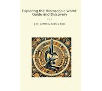 Exploring the Microscopic World: Guide and Discovery (Classic Books)
