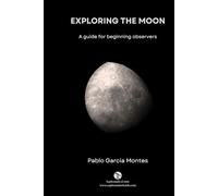 Exploring the Moon: A guide for beginning observers