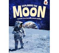 Exploring the Moon: A journey to our incredible natural satellite! (Exploring Our Solar System)