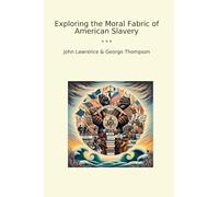 Exploring the Moral Fabric of American Slavery (Classic Bundles)