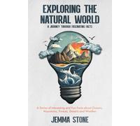 Exploring the Natural World: A Journey Through Fascinating Facts: A Series of Interesting and Fun Facts about Oceans, Mountains, Forests, Deserts and Weather