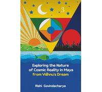 Exploring the Nature of Cosmic Reality in Maya from Vishnu's Dream