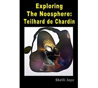 Exploring the Noosphere: Teilhard de Chardin