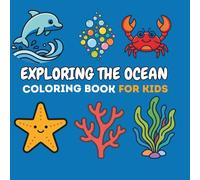 Exploring the Ocean Coloring Book for Kids: Bold and Easy Coloring Pages with Fun Facts for Kids Ages 4-8