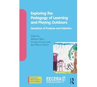 Exploring the Pedagogy of Learning and Playing Outdoors: Questions of Purpose and Intention (Towards an Ethical Praxis in Early Childhood)