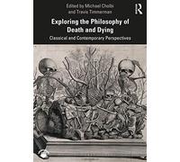 Exploring the Philosophy of Death and Dying: Classical and Contemporary Perspectives