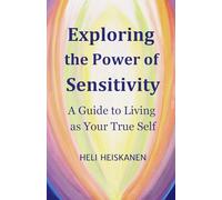 Exploring the Power of Sensitivity: A Guide to Living as Your True Self
