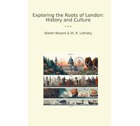 Exploring the Roots of London: History and Culture (Classic Books)