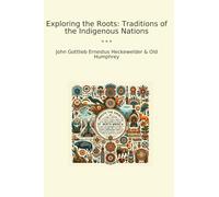 Exploring the Roots: Traditions of the Indigenous Nations (Classic Books)