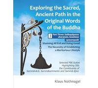 Exploring the Sacred, Ancient Path in the Original Words of the Buddha: Part Three: Sabbapapassa akaranam, kusalassa upasampada - Shunning All Evil and Doing Good!