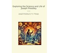 Exploring the Science and Life of Joseph Priestley (Classic Books)
