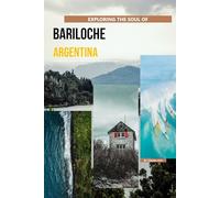 Exploring The Soul Of Bariloche, Argentina