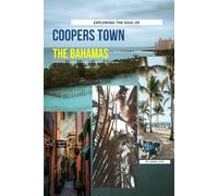 Exploring The Soul Of Coopers Town, The Bahamas