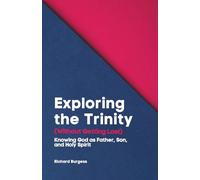 Exploring the Trinity (Without Getting Lost): Knowing God as Father, Son, and Holy Spirit