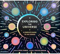 Exploring the Universe: A Complete Guide to the Cosmos (CHILDRENS BOOKS)