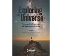 Exploring the Universe through the Dual Lens of Scripture and Science