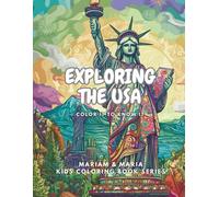 Exploring the USA - COLOR IT TO KNOW IT: Mariam & Maria Coloring Book Series (Mariam & Maria Kids Coloring Books Series)