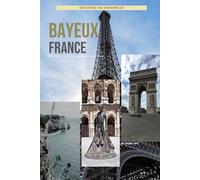 Exploring The Wonders Of Bayeux, France