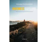 Exploring The Wonders Of Inverness, Scotland