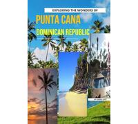 Exploring The Wonders Of Punta Cana, Dominican Republic