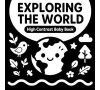 Exploring the World. High contrast Baby Book: Black and White Baby Book. Helps Visual Development for babies
