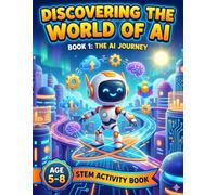 Exploring the World of AI Coloring Adventure: A COLORING and Activity Book About ARTIFICIAL INTELLIGENCE FOR KIDS