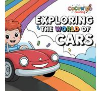 Exploring the world of car: A Colorful Adventure of Car Discovery for Kids Ages 3-8 (Little Explorers Series)