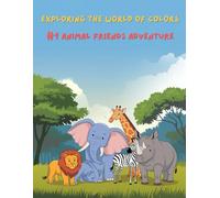 Exploring the World of Colors: #1 Animal Friends Adventure