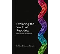 Exploring the World of Peptides:: From Basics to Breakthroughs