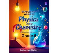 Exploring the World of Physics and Chemistry: 400 Questions and Answers