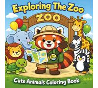 Exploring The Zoo; Cute Animals Coloring Book: Bold and Easy for Fun Relaxation