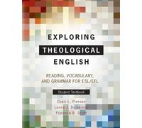 Exploring Theological English: Student Textbook: Reading, Vocabulary, and Grammar for ESL/EFL