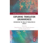 Exploring Translation (Un)Awareness: Recognizing the Role of Translation in Society (Routledge Advances in Translation and Interpreting Studies)