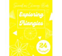 Exploring Triangles: A Geometric Colouring Book of Abstract Patterns: 24 Triangle-Based Designs from Simple to Complex for ages 4-18+ (Swandler's Colouring Books)