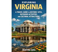 EXPLORING VIRGINIA: A TRAVEL GUIDE TO HISTORIC SITES, OUTDOOR ACTIVITIES , CULTURAL ATTRACTIONS.